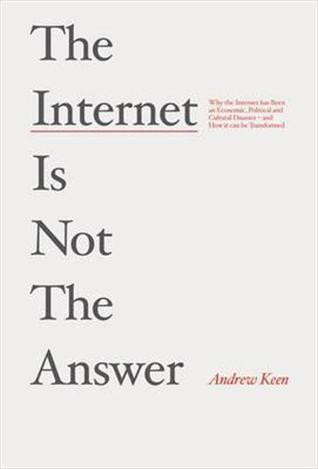 Andrew Keen / The Internet Is Not the Answer (Large Paperback)