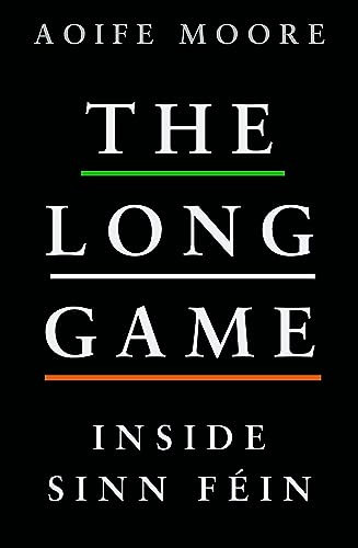 Aoife Moore / The Long Game: Inside Sinn Féin (Large Paperback)