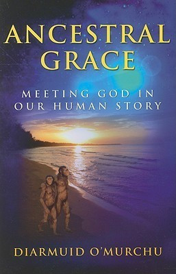Diarmuid O'Murchu / Ancestral Grace: Meeting God in Our Human Story (Large Paperback)