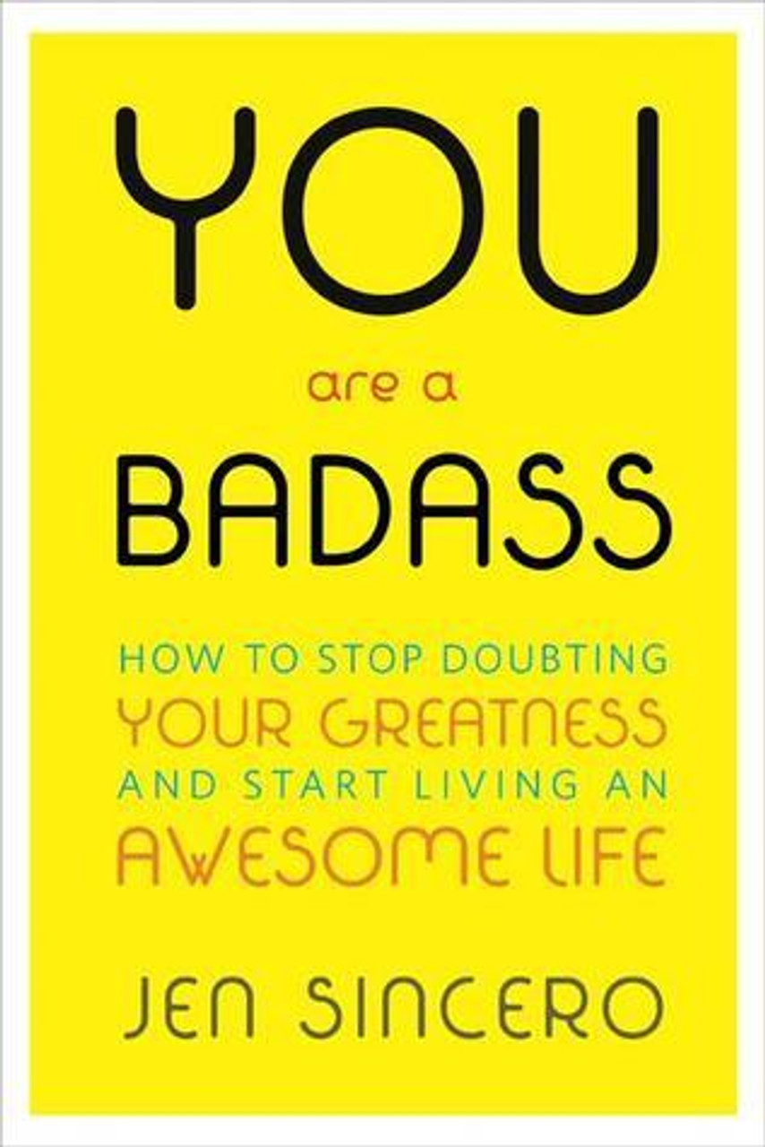 Jen Sincero / You Are a Badass: How to Stop Doubting Your Greatness and Start Living an Awesome Life (Large Paperback)