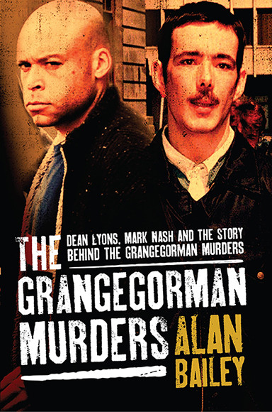 Alan Bailey / The Grangegorman Murders: Dean Lyons, Mark Nash and the Story behind the Grangegorman Murders (Large Paperback)
