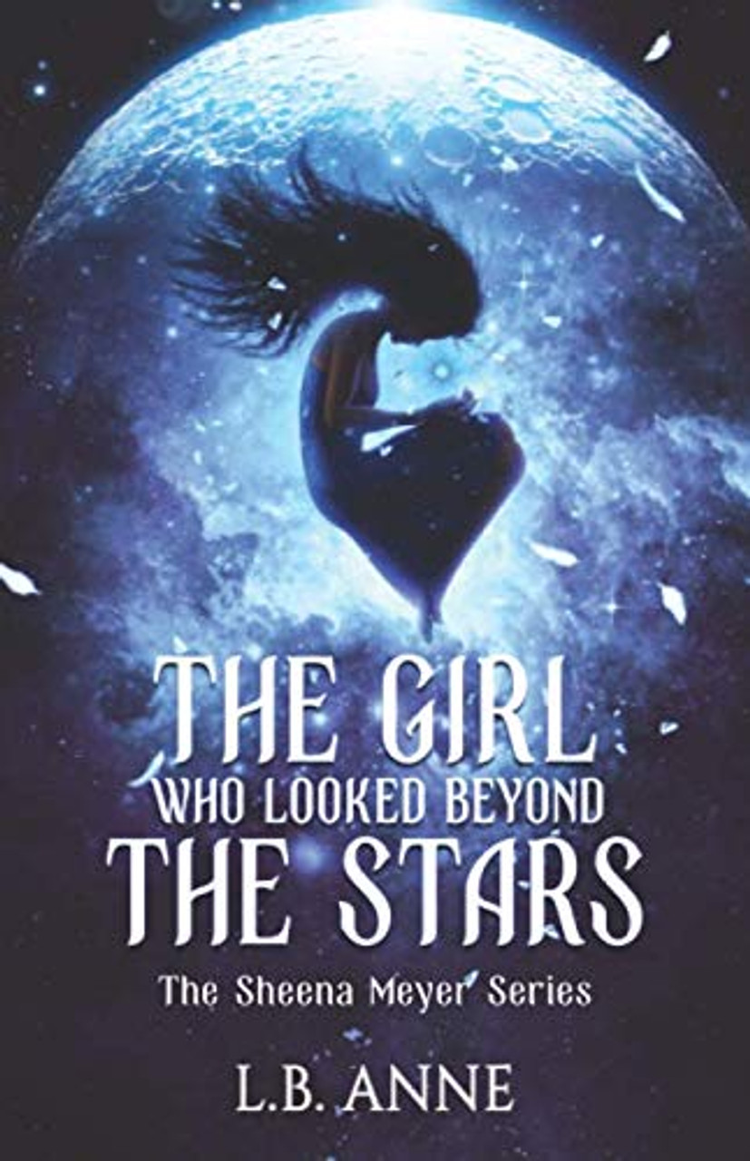 L.B. Anne / The Girl Who Looked Beyond The Stars (Large Paperback)