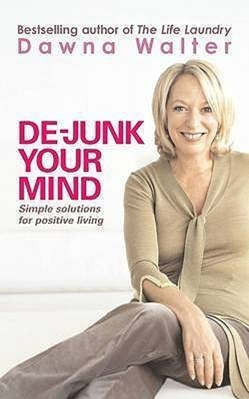 Dawna Walter / De Junk Your Mind: Simple Solutions For Positive Living (Large Paperback) Dawna Walter / De Junk Your Mind: Simple Solutions For Positive Living (Large Paperback)