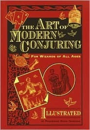 Henri Garenne / The Art of Modern Conjuring: For Wizards of All Ages (Hardback)
