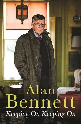 Alan Bennett / Keeping On Keeping On (Hardback)