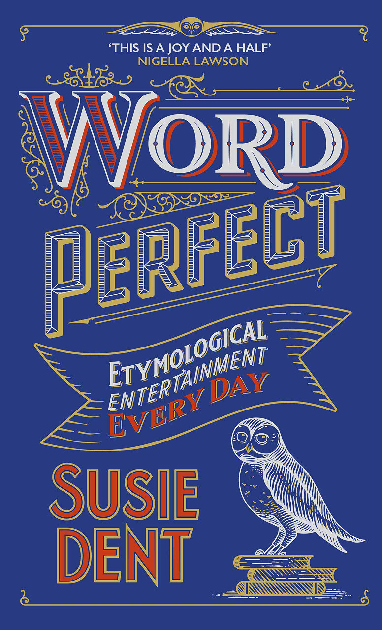 Susie Dent / Word Perfect: Etymological Entertainment Every Day (Hardback)