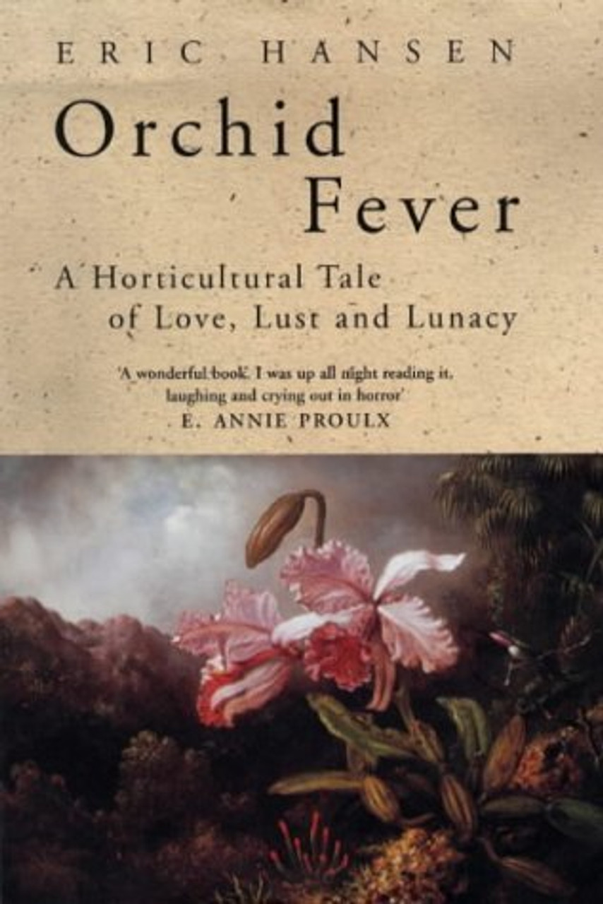 Eric Hansen / Orchid fever: a horticultural tale of love, lust and lunacy (Hardback)
