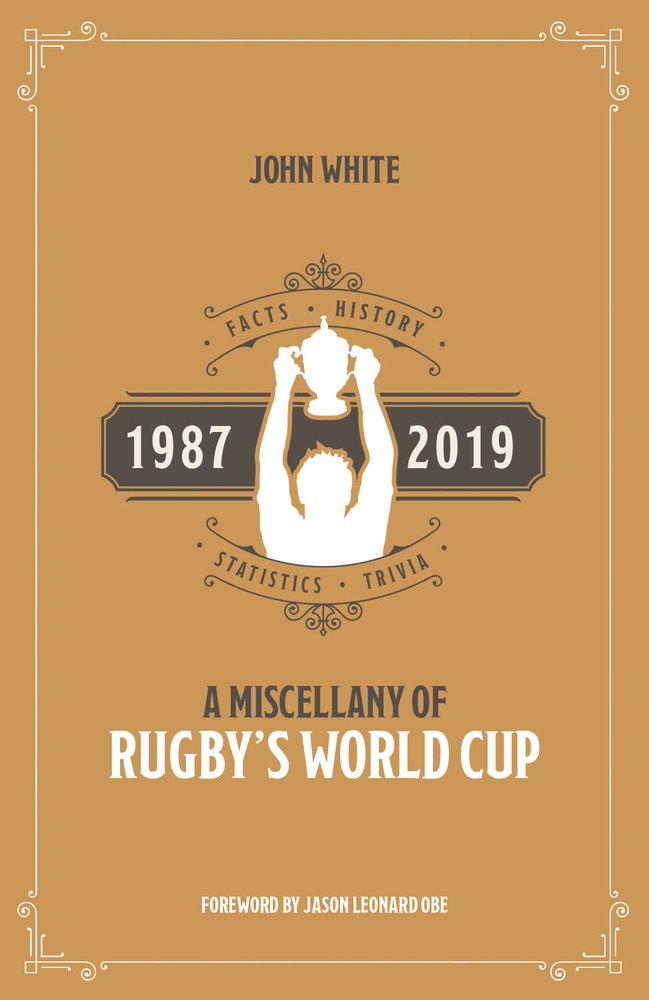 John White, Phillip Vine / A Miscellany of Rugby's World Cup: Facts, History, Statistics and Trivia 1987–2019 (Hardback)