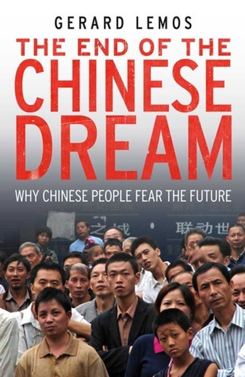 Gerard Lemos / The End of the Chinese Dream: Why Chinese People Fear the Future (Hardback) Gerard Lemos / The End of the Chinese Dream: Why Chinese People Fear the Future (Hardback)