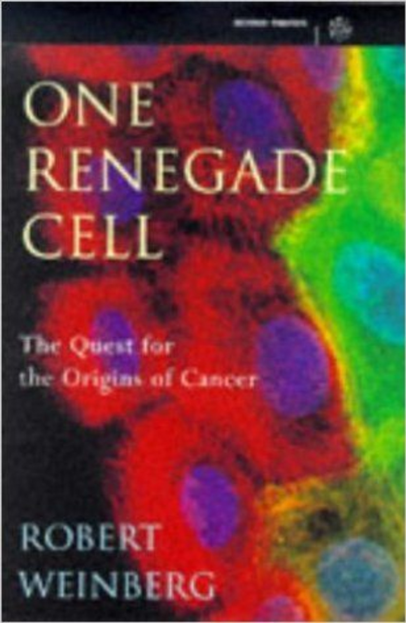 Robert Weinberg / One Renegade Cell: Quest for the Origins of Cancer (Hardback)