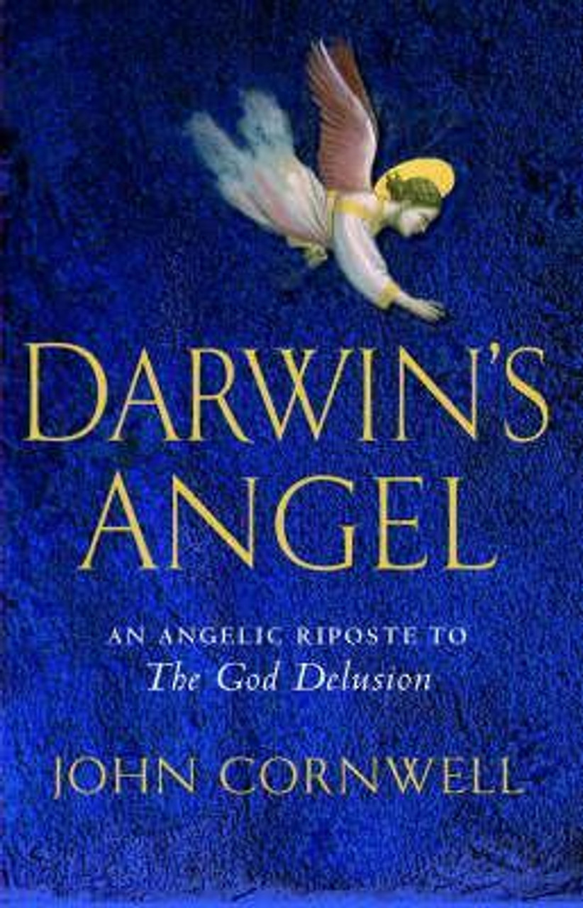 John Cornwell / Darwin's Angel: An Angelic Riposte to "The God Delusion" (Hardback)