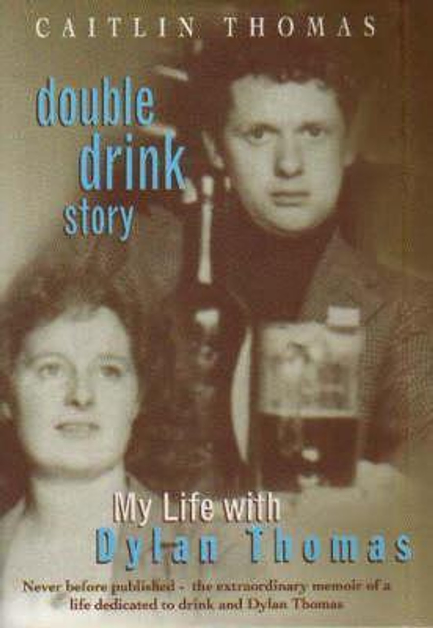 Caitlin Thomas / Double Drink Story: My Life with Dylan Thomas (Hardback)