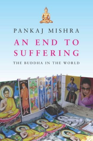 Pankaj Mishra / An End to Suffering : The Buddha in the World (Hardback)