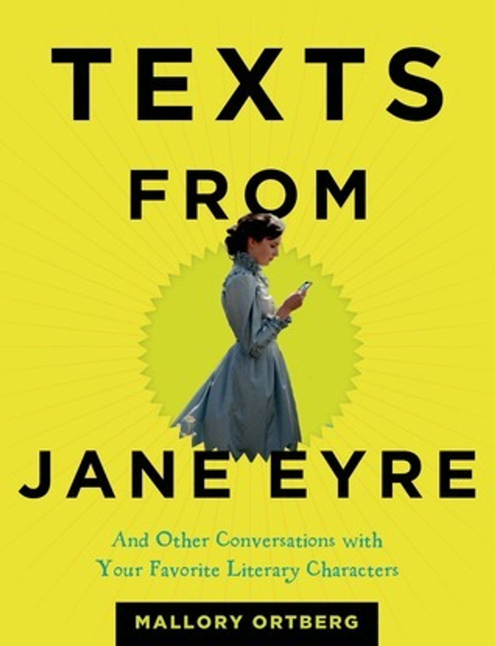 Daniel M. Lavery / Texts from Jane Eyre : And Other Conversations with Your Favorite Literary Characters (Hardback)