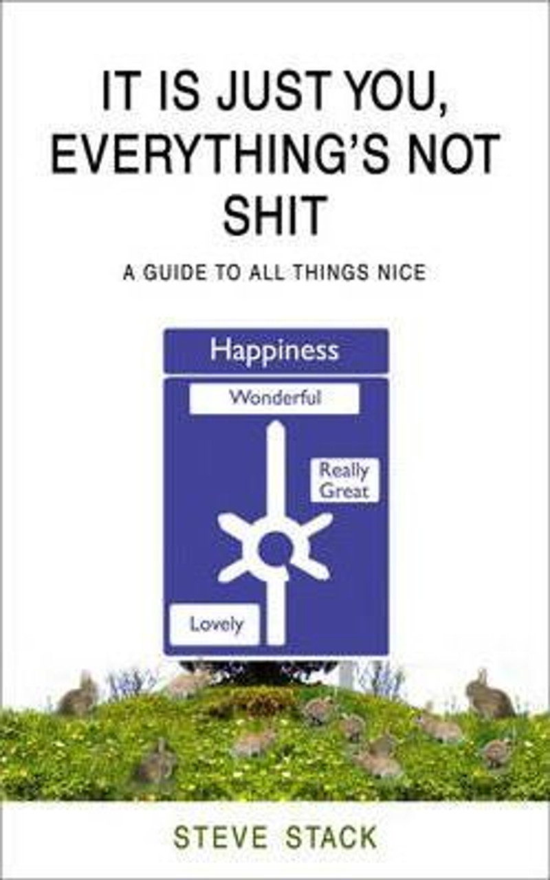 Steve Stack / It is Just You - Everything's Not Shit (Hardback)