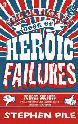 Stephen Pile / The Ultimate Book of Heroic Failures (Hardback)
