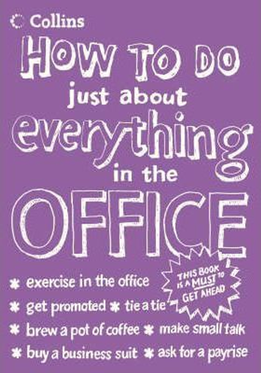 Collins How to Do Just About Everything in the Office (Hardback)