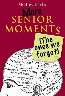 Shelley Klein / More Senior Moments (The Ones We Forgot) (Hardback)