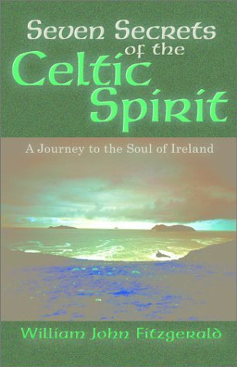 William John Fitzgerald / Seven Secrets of the Celtic Spirit: A Journey to the Soul of Ireland (Large Paperback)