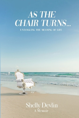 Shelly Devlin / As the Chair Turns... Untangling the meaning of life (Large Paperback)