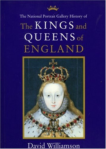 David Williamson / National Portrait Gallery History of The Kings and Queens of Great Britain (Large Paperback)