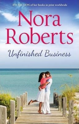 Nora Roberts / Unfinished Business