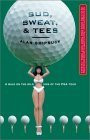Alan Shipnuck / Bud, Sweat, And Tees: Hootie, Martha, and the Masters of the Universe (Hardback)