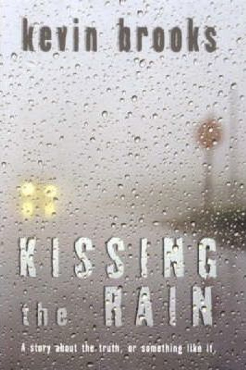 Kevin Brooks / Kissing the Rain