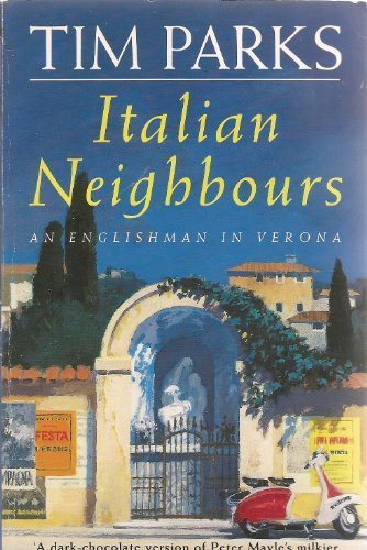 Tim Parks  / Italian Neighbours - An Englishman in Verona