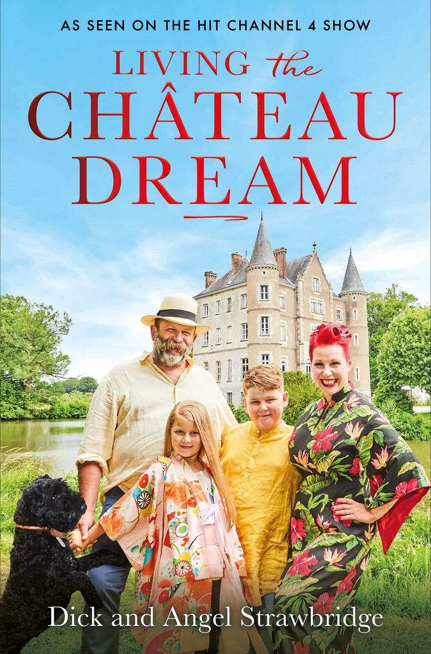 Dick Strawbridge & Angel Strawbridge / Living the Château Dream