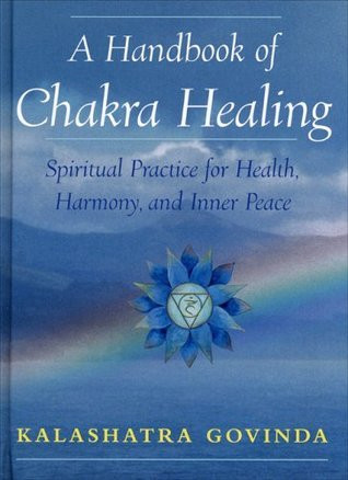 Kalashatra Govinda / A Handbook of Chakra Healing: Spiritual Practice for Health, Harmony, and Inner Peace (Coffee Table Book)