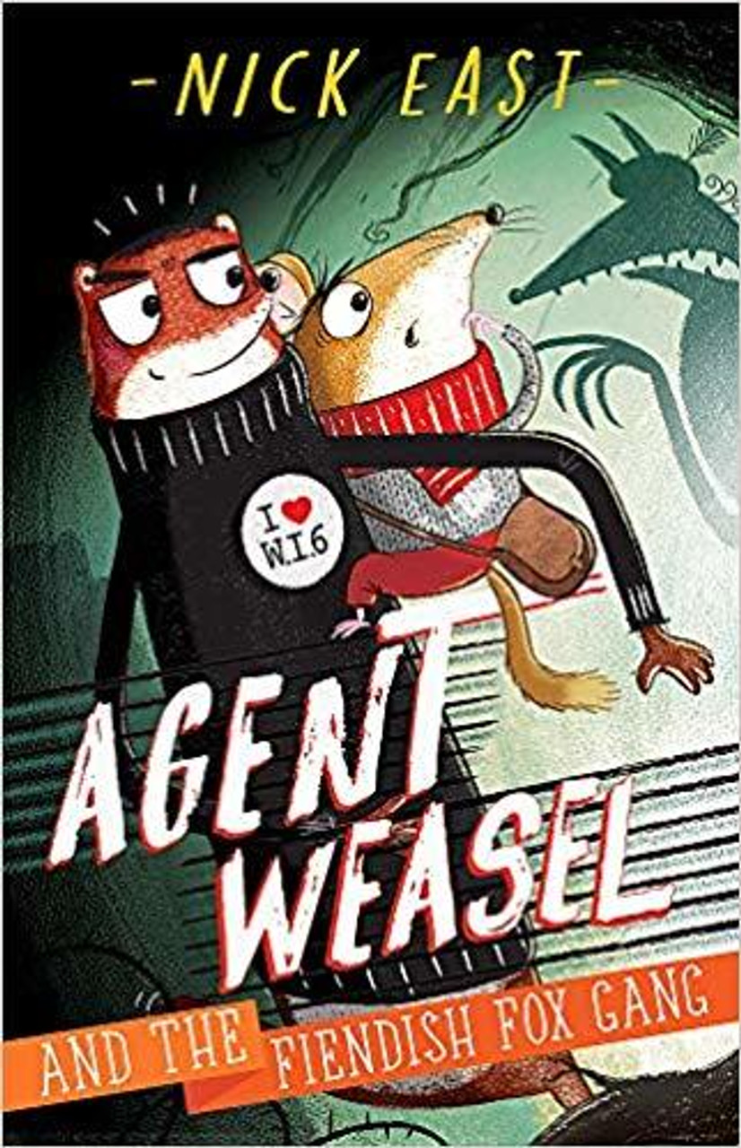 Nick East / Agent Weasel and the Fiendish Fox Gang (Agent Weasel #1)