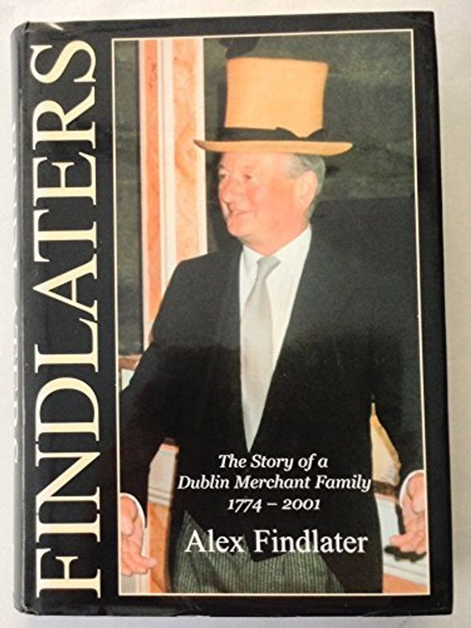 Alex Findlater / Findlaters: The story of a Dublin merchant family, 1774-2001 (Coffee Table Book)