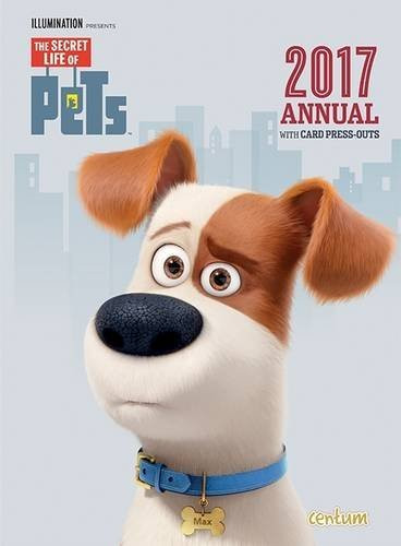 The Secret Life of Pets Annual 2017 (Children's Coffee Table book)
