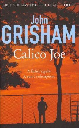 John Grisham / Calico Joe (Hardback)