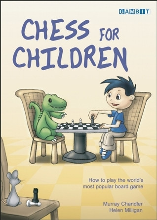 Murray Chandler ,  Helen Milligan / Chess for Children: How to Play the World's Most Popular Board Game (Children's Coffee Table book)