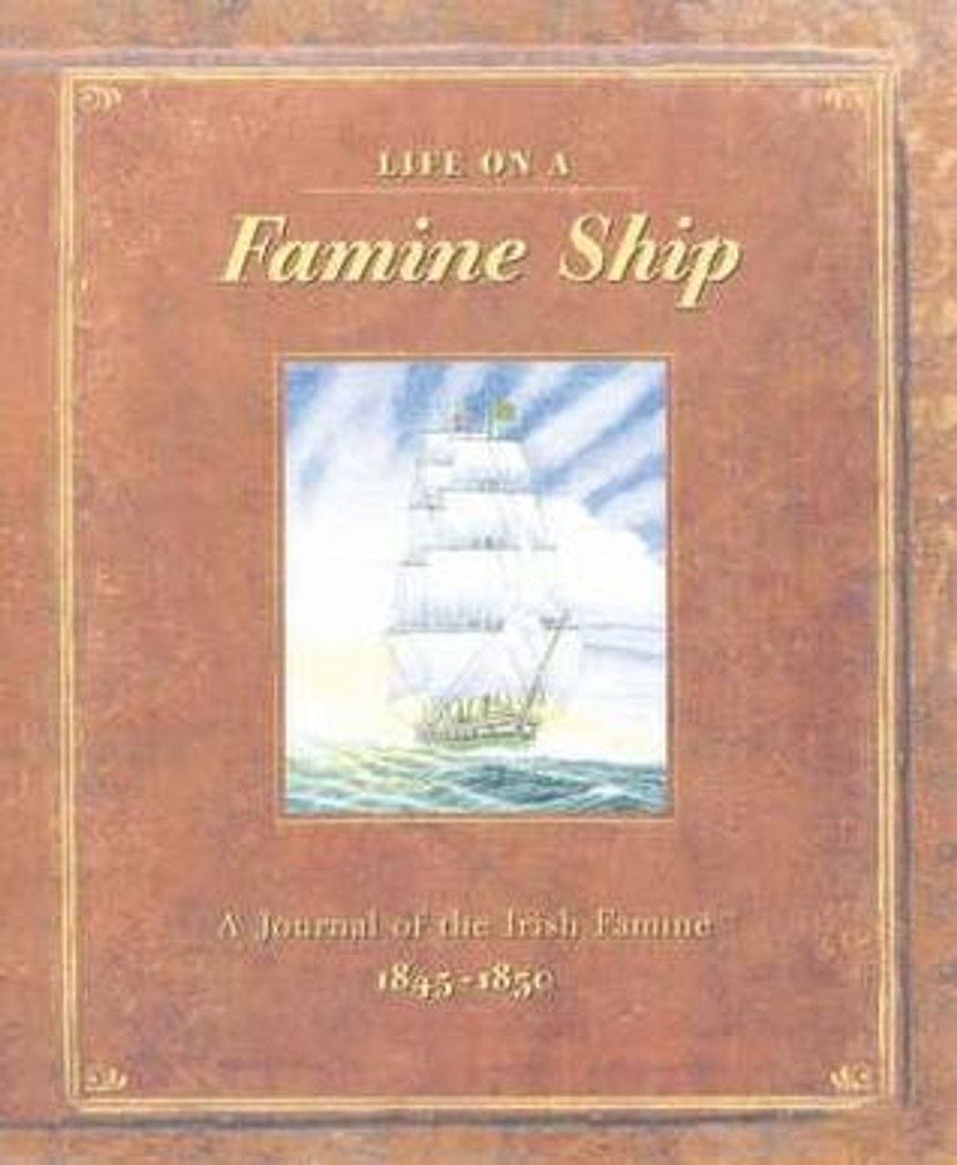 Duncan Crosbie / Life on a Famine Ship: A Journal of The Irish Famine 1845-1850 (Children's Coffee Table book)