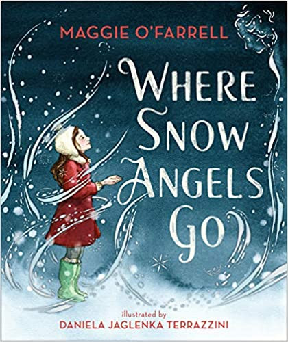 Maggie O'Farrell ,  Daniela Jaglenka Terrazzini / Where Snow Angels Go (Children's Coffee Table book)
