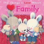 Trace Moroney / The Things I Love about Family (Children's Coffee Table book)