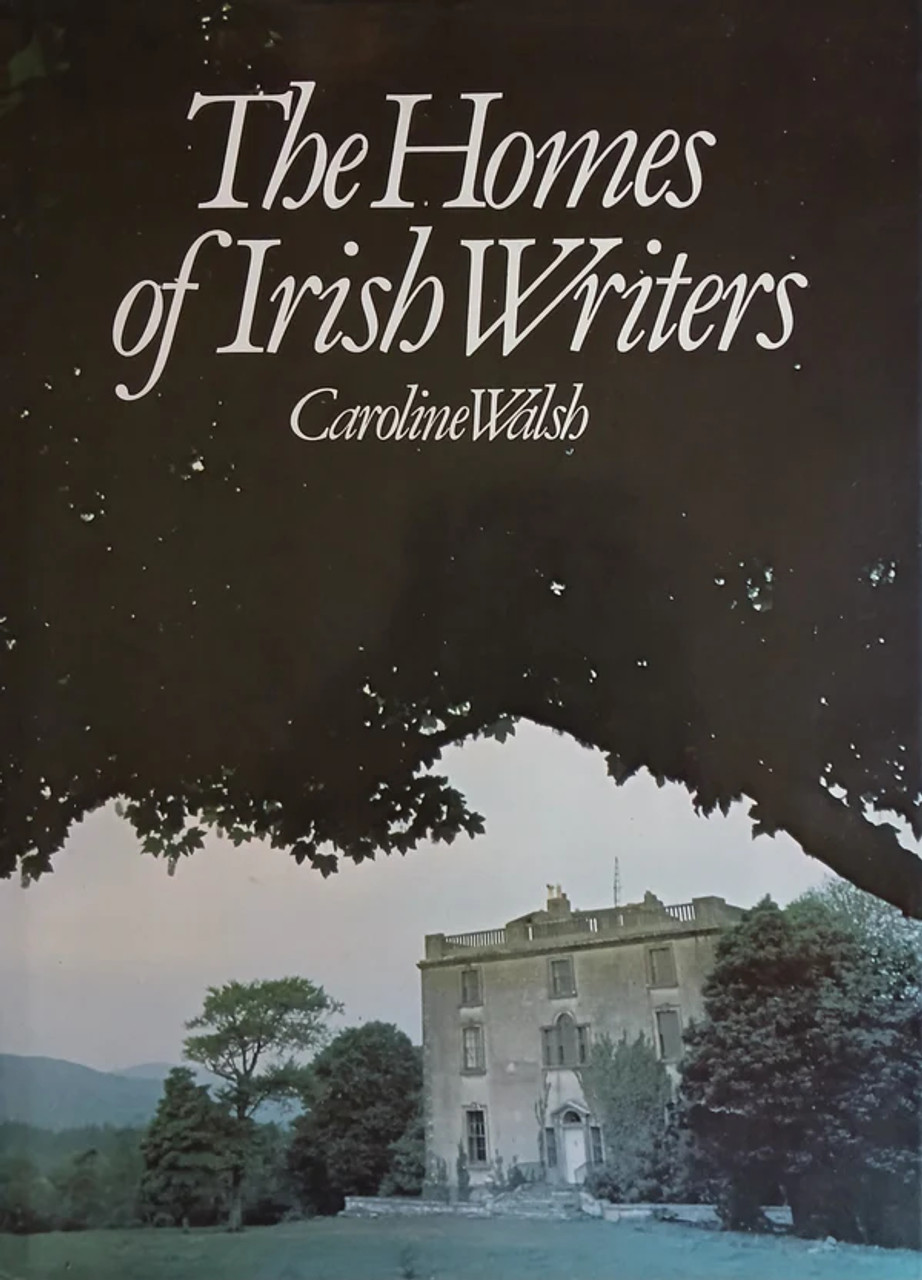 Caroline Walsh - The Homes of Irish Writers - HB -1982