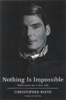 Christopher Reeve / Nothing is Impossible: Reflections on a New Life (Hardback)