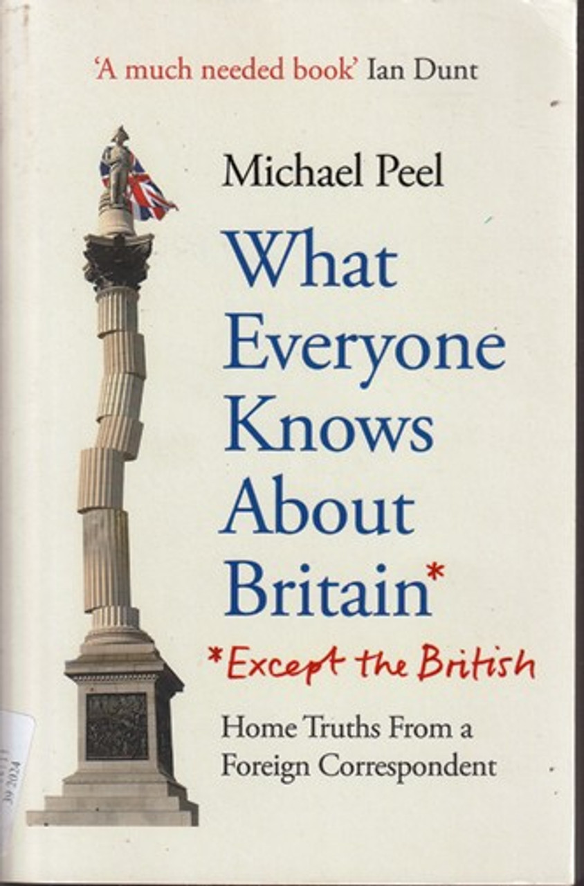 Michael Peel / What Everyone Knows about Britain *Excepth the British*  - Home Truths from a Foreign Correspondent (Large Paperback)