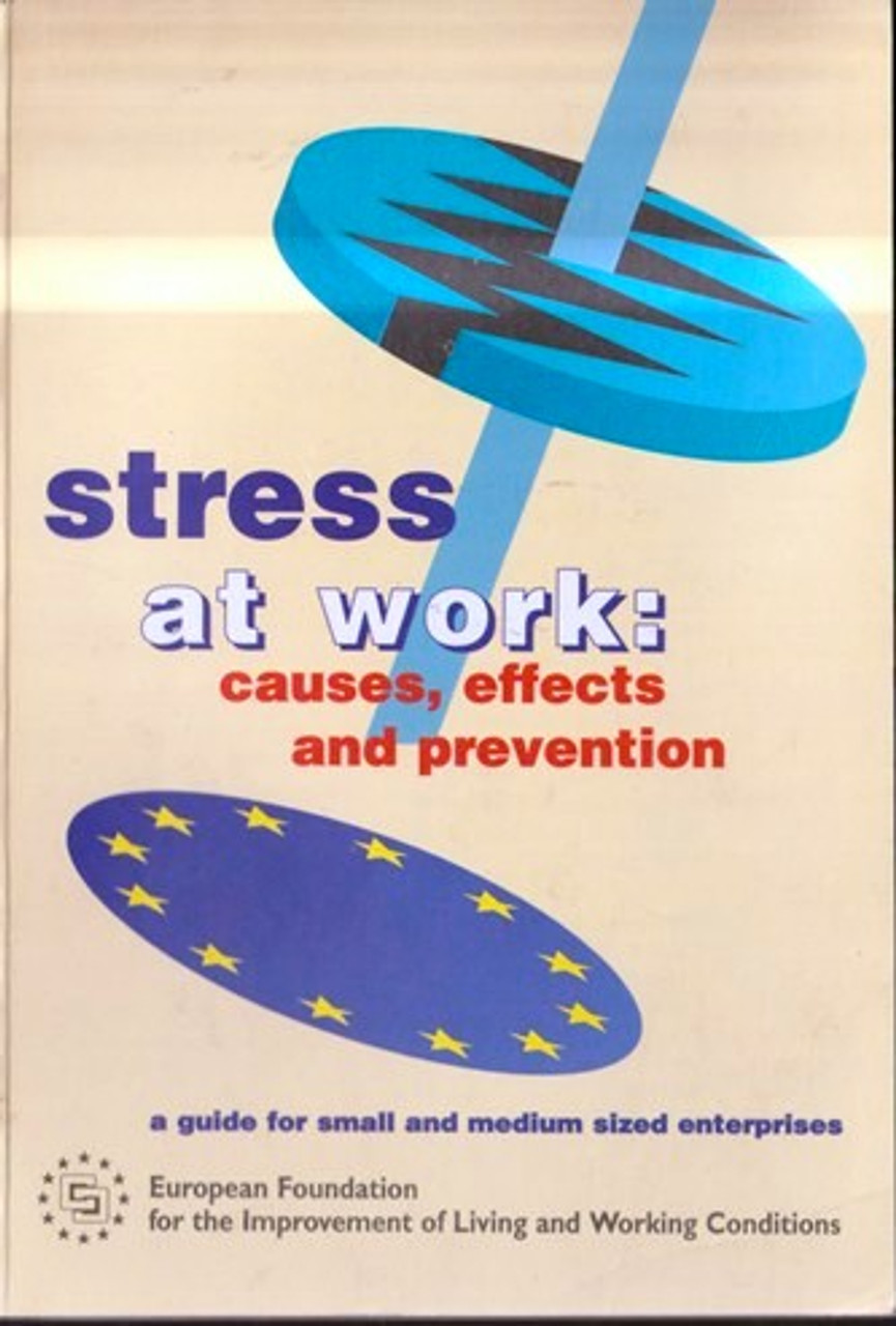 European Foundation for the Improvement of Working Conditions /  Stress at Work Causes, Effects and Prevention (Large Paperback)