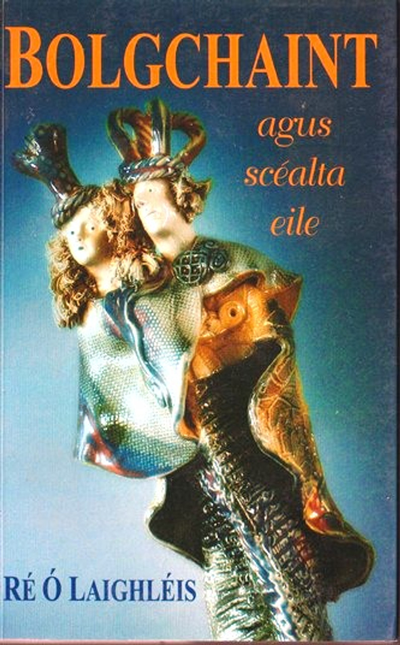 Ré Ó Laighléis / Bolgchaint agus scéalta Eile
