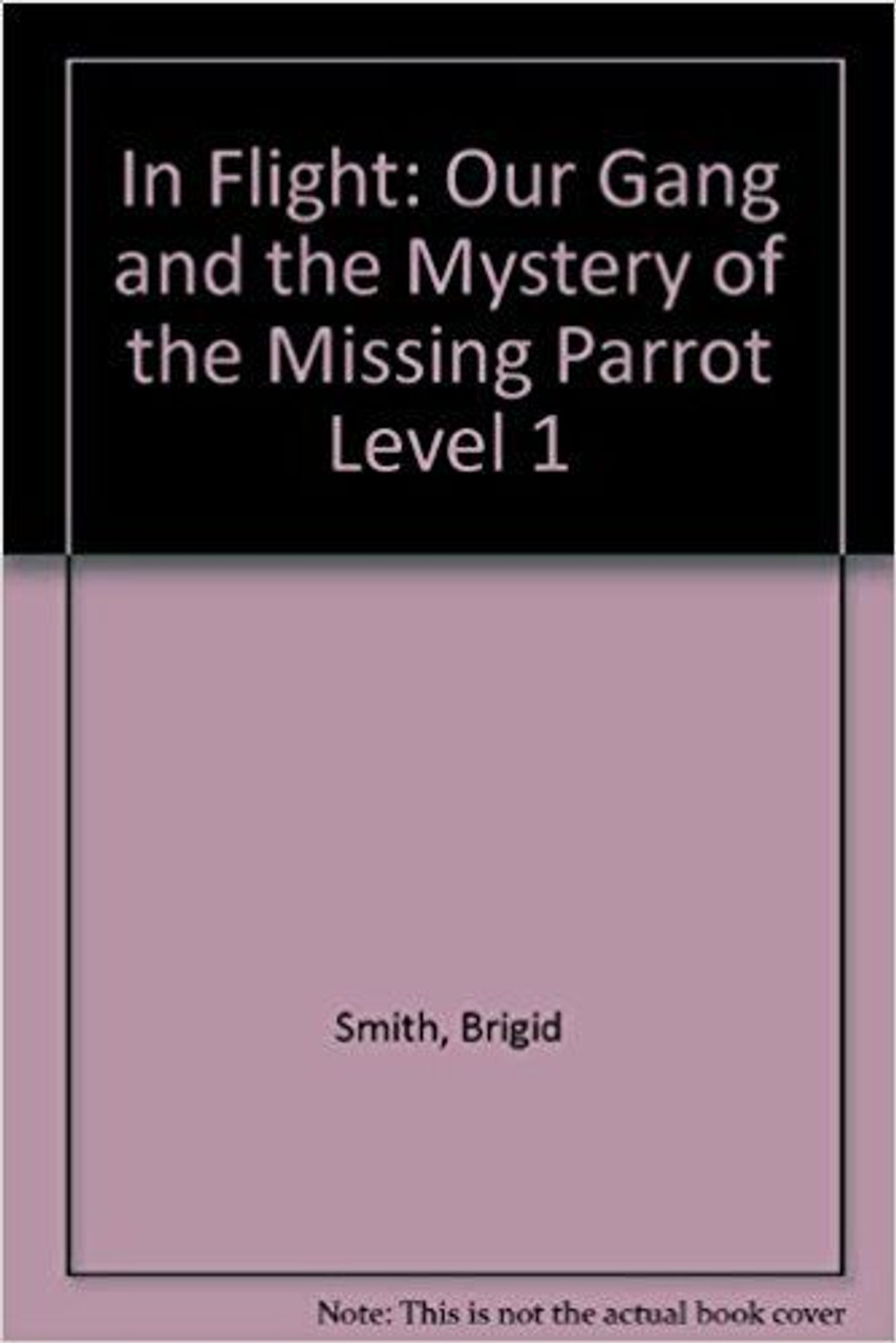 Brigid Smith / In Flight: Our Gang and the Mystery of the Missing Parrot Level 1