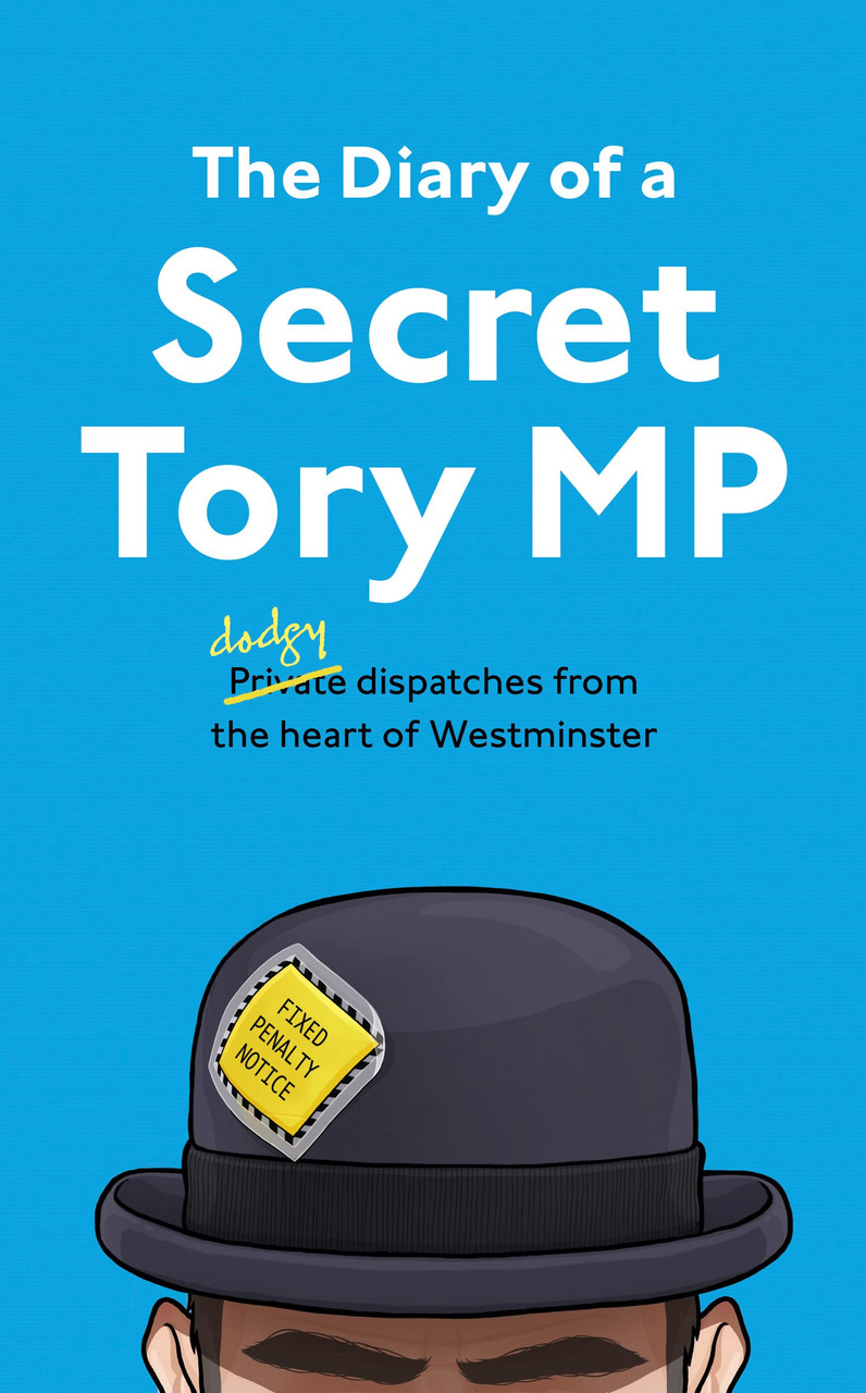 Henry Morris / The Diary of a Secret Tory MP (Hardback)