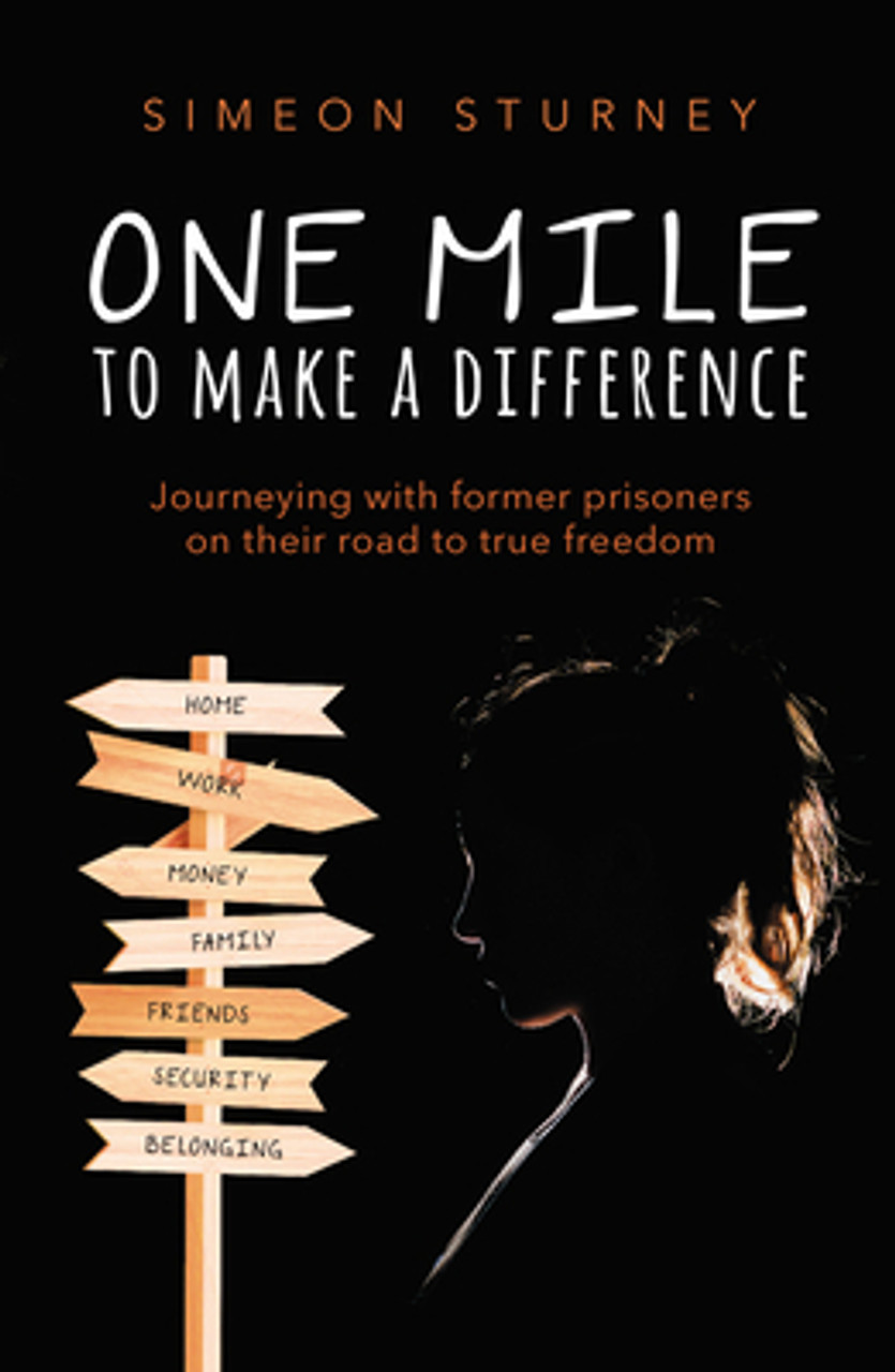 Simeon Sturney / One Mile To Make A Difference: Journeying With Former Prisoners on Their Road to True Freedom