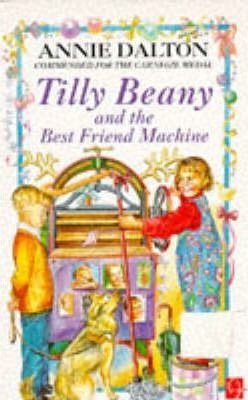 Annie Dalton / Tilly Beany and the Best Friend Machine