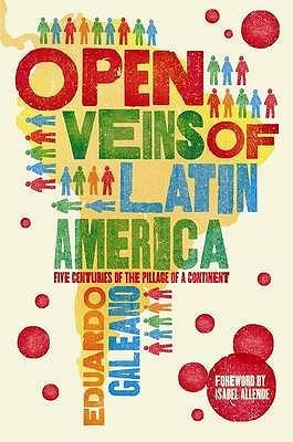 Eduardo Galeano / Open Veins of Latin America  : Five Centuries of the Pillage of a Continent