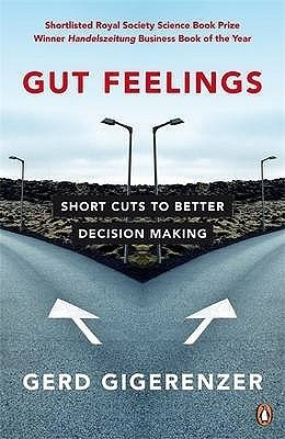 Gerd Gigerenzer / Gut Feelings : Short Cuts to Better Decision Making